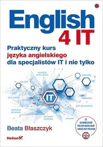 English 4 IT Praktyczny kurs języka angielskiego dla specjalistów IT i nie tylko