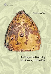 Polska jazda i łucznicy za pierwszych Piastów Polska jazda i łucznicy za pierwszych Piastów
