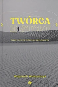 Twórca historii Każdy z nas ma historię do opowiedzenia