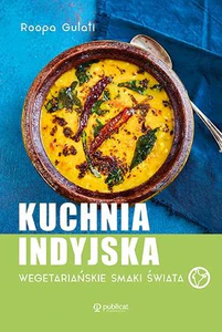 Kuchnia indyjska Wegetariańskie smaki świata Kuchnia indyjska Wegetariańskie smaki świata