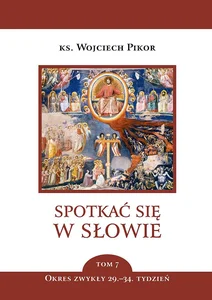 Spotkać się w słowie. Tom 7 Okres zwykły 29. - 34. tydzień