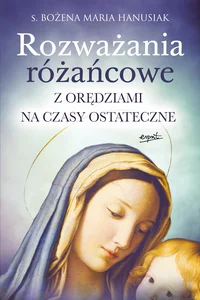 Rozważania różańcowe Z orędziami na czasy ostateczne