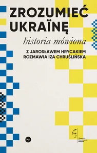 Zrozumieć Ukrainę Historia mówiona