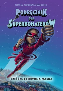Podręcznik dla superbohaterów Część 2 Czerwona Maska Podręcznik dla superbohaterów Część 2 Czerwona Maska