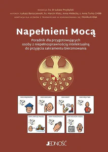 Napełnieni Mocą Poradnik dla przygotowujących osoby z niepełnosprawnością intelektualną do przyjęcia sakramentu bier