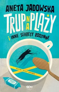 Trup na plaży i inne sekrety rodzinne Trup na plaży i inne sekrety rodzinne
