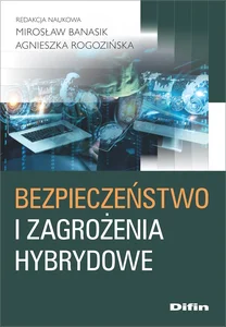 Bezpieczeństwo i zagrożenia hybrydowe Bezpieczeństwo i zagrożenia hybrydowe