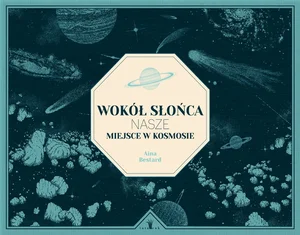 Wokół Słońca Nasze miejsce w Kosmosie