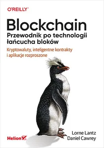 Blockchain Przewodnik po technologii łańcucha bloków Kryptowaluty, inteligentne kontrakty i aplikacje rozproszone