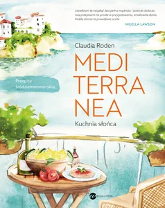 Mediterranea Kuchnia słońca Przepisy śródziemnomorskie Mediterranea Kuchnia słońca Przepisy śródziemnomorskie