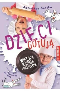 Dzieci gotują Wielka księga przepisów Dzieci gotują Wielka księga przepisów