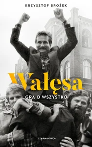 Wałęsa Gra o wszystko Wałęsa Gra o wszystko
