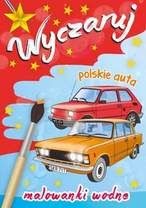 Wyczaruj polskie auta. Malowanki wodne Wyczaruj polskie auta. Malowanki wodne