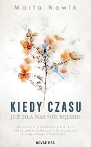 Kiedy czasu już dla nas nie będzie Kiedy czasu już dla nas nie będzie
