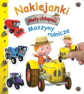 Mały chłopiec. Naklejanki. Maszyny rolnicze Mały chłopiec. Naklejanki. Maszyny rolnicze