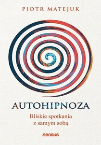 Autohipnoza Bliskie spotkania z samym sobą