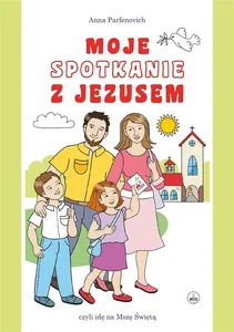 Moje spotkanie z Jezusem - modlitewnik Moje spotkanie z Jezusem - modlitewnik