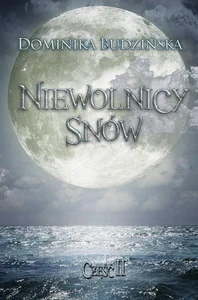 Niewolnicy snów cz.2 Niewolnicy snów cz.2