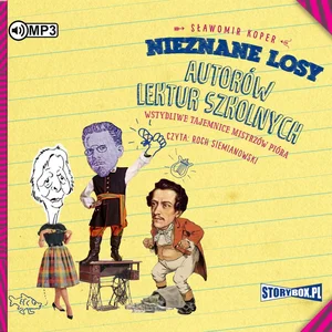 Nieznane losy autorów lektur szkolnych Wstydliwe tajemnice mistrzów pióra Nieznane losy autorów lektur szkolnych Wstydliwe tajemnice mistrzów pióra