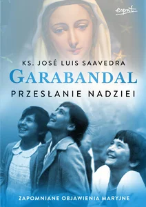 Garabandal Przesłanie nadziei Garabandal Przesłanie nadziei