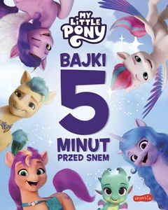 My Little Pony Nowe pokolenie Bajki 5 minut przed snem My Little Pony Nowe pokolenie Bajki 5 minut przed snem