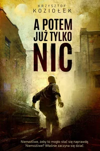 A potem już tylko nic / Manufaktura Tekstów A potem już tylko nic / Manufaktura Tekstów
