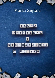 Słowa przyjemne i nieprzyjemne w dotyku Słowa przyjemne i nieprzyjemne w dotyku