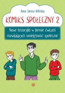 Komiks społeczny 2 Nowe historyjki w formie ćwiczeń rozwijających umiejętności społeczne Komiks społeczny 2 Nowe historyjki w formie ćwiczeń rozwijających umiejętności społeczne
