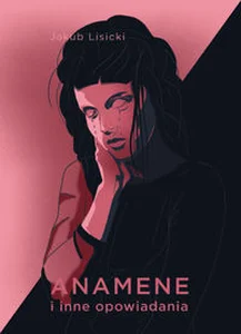 Anamene i inne opowiadania Anamene i inne opowiadania