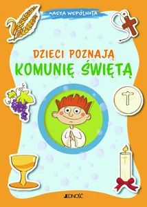 Dzieci poznają Komunię Świętą Dzieci poznają Komunię Świętą