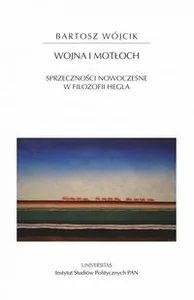 Wojna i motłoch Sprzeczności nowoczesne w filozofii Hegla