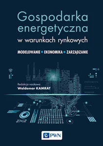 Gospodarka energetyczna w warunkach rynkowych Modelowanie - ekonomika- zarządzanie