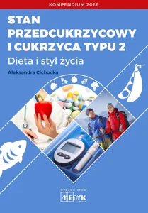 Stan przedcukrzycowy i cukrzyca typu 2 Dieta i styl życia. Kompendium Stan przedcukrzycowy i cukrzyca typu 2 Dieta i styl życia. Kompendium