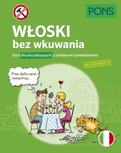 Włoski bez wkuwania PONS Kurs dla początkujących z ciekawymi opowiadaniami