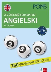 250 ćwiczeń z gramatyki Angielski z kluczem A1-B2