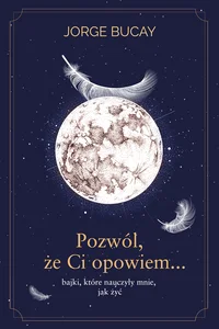 Pozwól, że ci opowiem bajki które nauczyły mnie jak żyć
