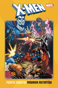 X-Men: Punkty zwrotne. Masakra mutantów X-Men: Punkty zwrotne. Masakra mutantów