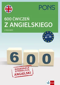 600 ćwiczeń z angielskiego z kluczem PONS A1-B