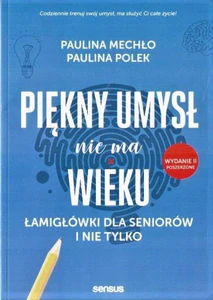 Piękny umysł nie ma wieku Łamigłówki dla seniorów i nie tylko