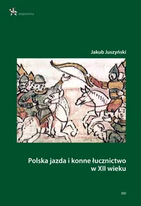 Polska jazda i konne łucznictwo w XII wieku Polska jazda i konne łucznictwo w XII wieku