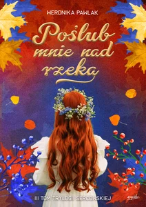Poślub mnie nad rzeką Tom 3