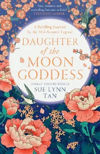 Daughter of the Moon Goddess The Celestial Kingdom Duology 1