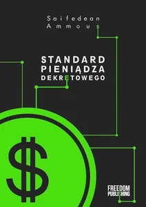 Standard pieniądza dekretowego Zniewolenie długiem jako alternatywa dla ludzkiej cywilizacji Standard pieniądza dekretowego Zniewolenie długiem jako alternatywa dla ludzkiej cywilizacji