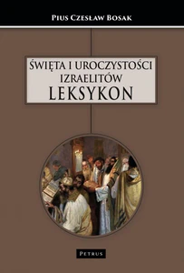 Święta i uroczystości Izraelitów. Leksykon