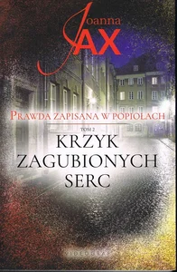 Krzyk zagubionych serc Prawda zapisana w popiołach Tom 2