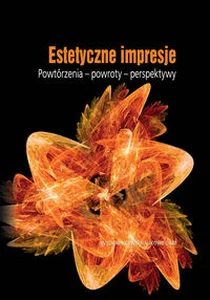 Estetyczne impresje Powtórzenia - powroty - perspektywy