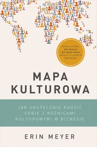 Mapa kulturowa Jak skutecznie radzić sobie z różnicami kulturowymi w biznesie