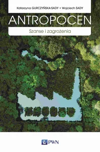 Antropocen Szanse i zagrożenia