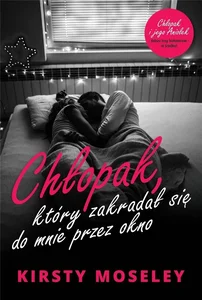 Chłopak, który zakradał się do mnie przez okno Chłopak, który zakradał się do mnie przez okno