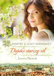 Dopóki starczy sił Siostry z ulicy Wiśniowej Wielkie Litery